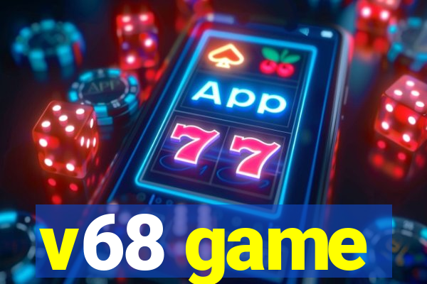 v68 game